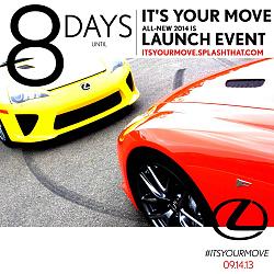 9/14/13 - #ItsYourMove 1st Ever Lexus Car Show, Drift &amp; 2014 IS Drive Event-8-days-copy-2-.jpg